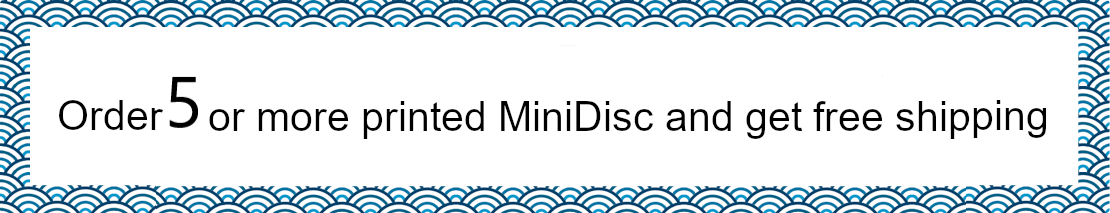 Order 5 or more printed MiniDisc and get free shipping.